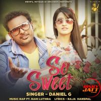 So Sweet Daniel G, Rahi Luthra MP3 Song, So Sweet Album