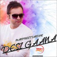 Desi Gaana Manpreet Sandhu MP3 Song, Desi Gaana Album