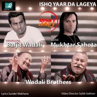 Ishq Yaar Da Lageya Mukhtar Sahota, Baljit Wadali MP3 Song, Ishq Yaar Da Lageya Album