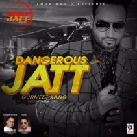 Dangerous Jatt Gurmeet Kang MP3 Song, Dangerous Jatt Album