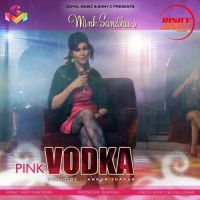 Pink Vodka Mink Sandhu MP3 Song, Pink Vodka Album