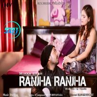 Ranjha Ranjha Mikka Brar MP3 Song, Ranjha Ranjha Album