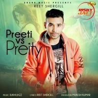 Preeti vs Preity Reet Shergill MP3 Song, Preeti vs Preity Album