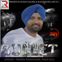 Bullet Mannu Randhawa MP3 Song, Bullet Album