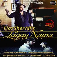 Lagay Naina Ejaz Sher Ali MP3 Song, Lagay Naina Album