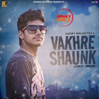 Vakhre Shaunk Lucky Malhotra MP3 Song, Vakhre Shaunk Album