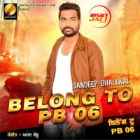 Belong To PB06 Sandeep Dhaliwal MP3 Song, Belong To PB06 Album