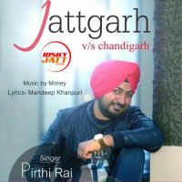Jattgarh vs Chandigarh Pirthi Rai MP3 Song, Jattgarh vs Chandigarh Album