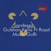Sandessa Royal, Gulshan Kalia MP3 Song, Sandessa Album