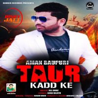 Taur Kadd Ke Aman Baupuri MP3 Song, Taur Kadd Ke Album