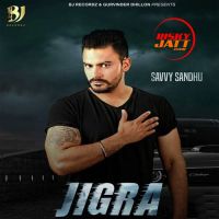 Jigra Savvy Sandhu MP3 Song, Jigra Album