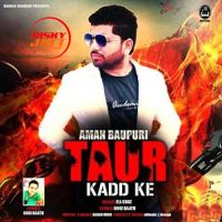 Taur Kadd Ke Aman Baupuri MP3 Song, Taur Kadd Ke Album