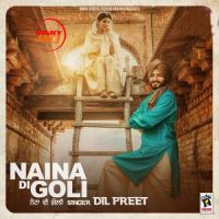 Naina Di Goli Dil Preet MP3 Song, Naina Di Goli Album