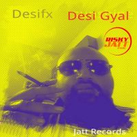 Desi Gyal Desifx MP3 Song, Desi Gyal Album