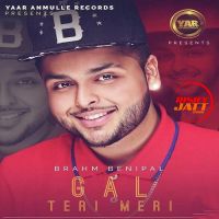 Gal Teri Meri Brahm Benipal MP3 Song, Gal Teri Meri Album