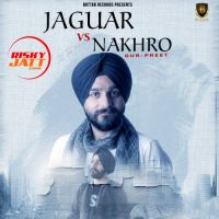 Jaguar vs. Nakhro Gurpreet MP3 Song, Jaguar vs. Nakhro Album