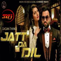 Jatt Da Dil Gagan Thind MP3 Song, Jatt Da Dil Album