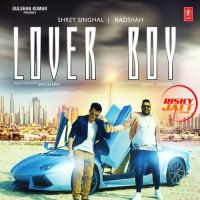 Lover Boy Shrey Singhal, Badshah MP3 Song, Lover Boy Album