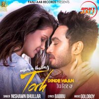 Torh Dinde Haan Nishawn Bhullar MP3 Song, Torh Dinde Haan Album