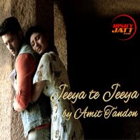 Jeeya Te Jeeya Amit Tandon MP3 Song, Jeeya Te Jeeya Album