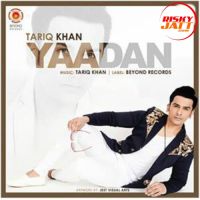 Yaadan Tariq Khan Legacy MP3 Song, Yaadan Album