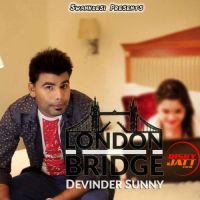 London Bridge Devinder Sunny MP3 Song, London Bridge Album