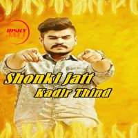 Shonki Jatt Kadir Thind MP3 Song, Shonki Jatt Album