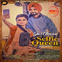 Selfie Queen Jass Maan MP3 Song, Selfie Queen Album
