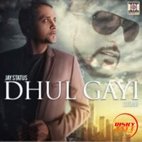 Dhul Gayi Jay Status MP3 Song, Dhul Gayi Album