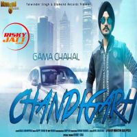 Chandigarh Gama Chahal MP3 Song, Chandigarh Album