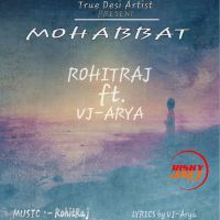 Mohabbat Rohit Raj, VJ Arya MP3 Song, Mohabbat Album