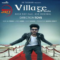 Download Village Wala By Aksh Ray and Ash Beniwal full mp3 album