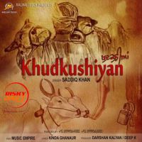 Khudkushiyan Saaddiq Khan MP3 Song, Khudkushiyan Album