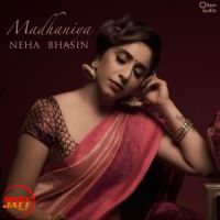 Madhaniya Neha Bhasin MP3 Song, Madhaniya Album