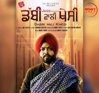 Dabbi Wali Khesi Jass Sahota MP3 Song, Dabbi Wali Khesi Album