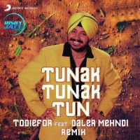 Tunak Tunak Tun (Remix) Daler Mehndi, Todiefor MP3 Song, Tunak Tunak Tun (Remix) Album
