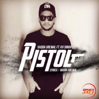 Pistol Vadda Grewal MP3 Song, Pistol Album