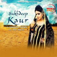 Sukhdeep Kaur Sukhdeep Grewal, Veet Baljit MP3 Song, Sukhdeep Kaur Album