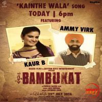 Kainthe Wala (Bambukat) Ammy Virk, Kaur B MP3 Song, Kainthe Wala (Bambukat) Album