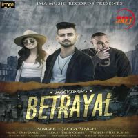 Betrayal Jaggy Singh MP3 Song, Betrayal Album