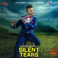 Silent Tears Gagan Kokri MP3 Song, Silent Tears Album