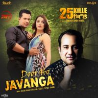 Door Ho Javanga (25 Kille) Rahat Fateh Ali Khan, Jyotica Tangri MP3 Song, Door Ho Javanga (25 Kille) Album