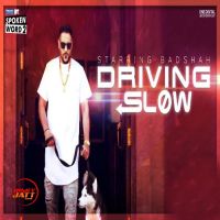 Driving Slow Badshah MP3 Song, Driving Slow Album