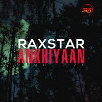 Ankhiyaan Raxstar MP3 Song, Ankhiyaan Album
