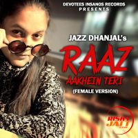 Raaz Aankhein Teri Jazz Dhanjal MP3 Song, Raaz Aankhein Teri Album
