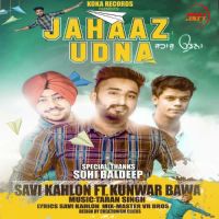Jahaaz Udna Savi Kahlon MP3 Song, Jahaaz Udna Album