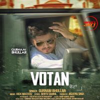 Votan Gurnam Bhullar MP3 Song, Votan Album