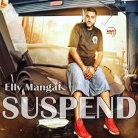 Suspend Elly Mangat MP3 Song, Suspend Album