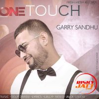 One Touch Garry Sandhu MP3 Song, One Touch Album