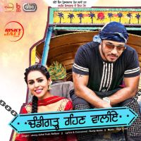 Chandigarh Rehn Waaliye Jenny Johal, Raftaar MP3 Song, Chandigarh Rehn Waaliye Album